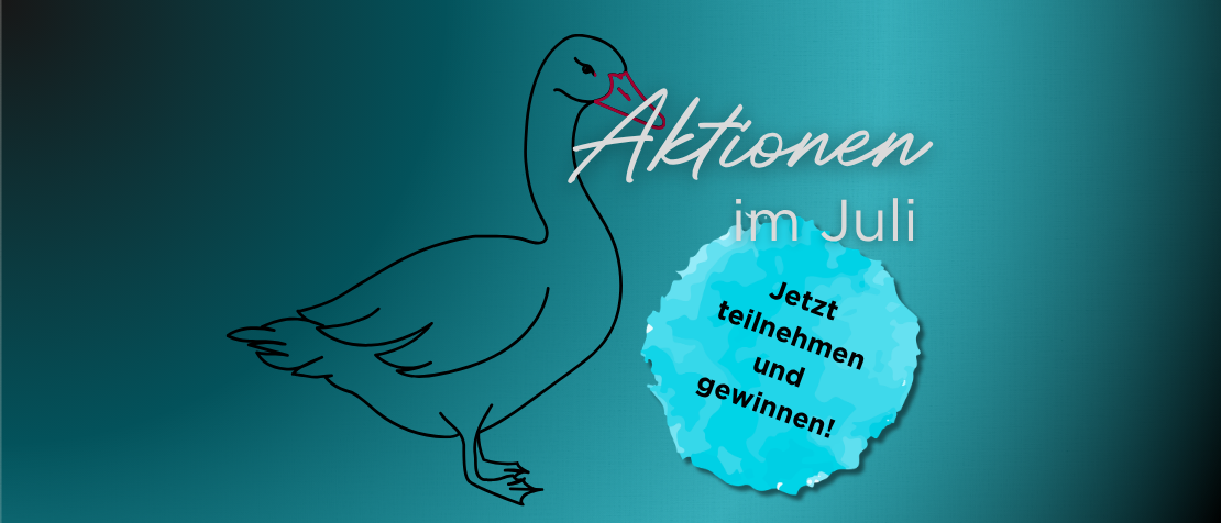 Schriftzug „Aktionen im Juli – jetzt teilnehmen und gewinnen!“, daneben ist eine Gans mit roter Schleife.