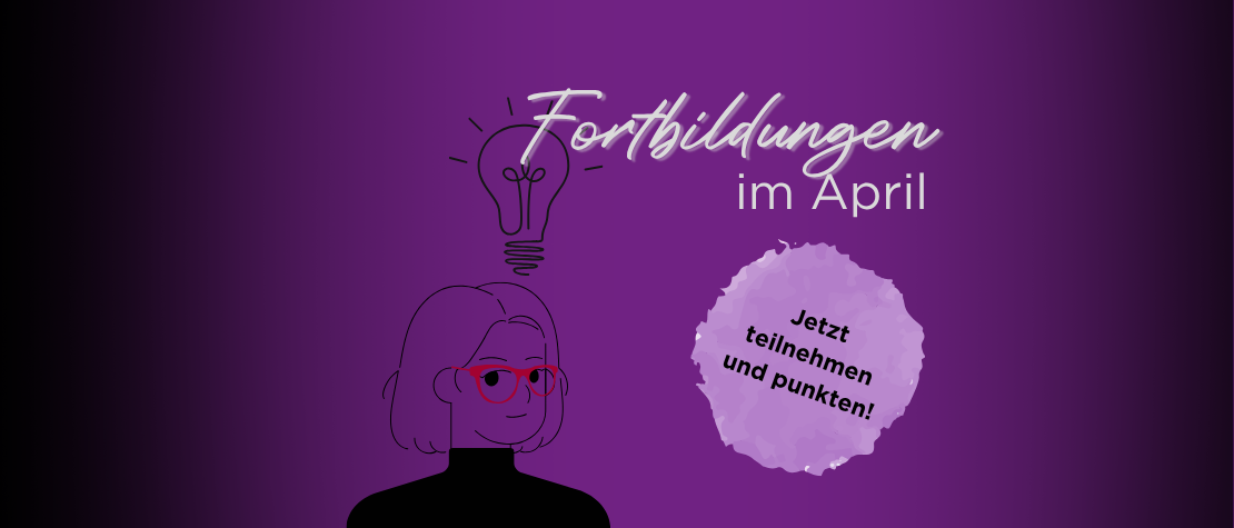 Illustration einer Frau mit Brille, daneben der Schriftzug „Fortbildungen im April“; dazu ein Button auf dem „Jetzt teilnehmen und punkten!“ steht.