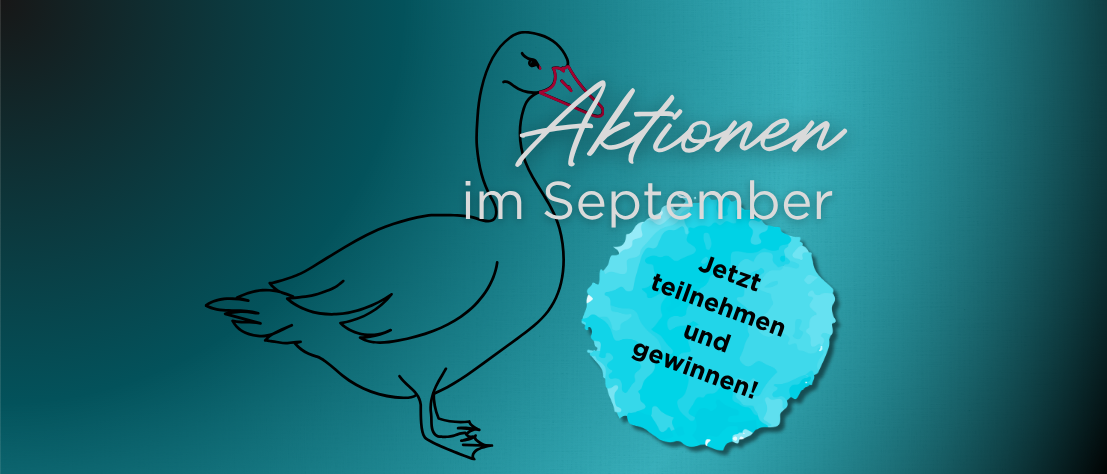 Schriftzug „Aktionen im September – jetzt teilnehmen und gewinnen!“, daneben ist eine Gans.