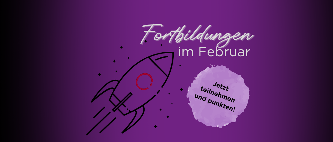 Illustration einer Rakete, daneben der Schriftzug „Fortbildungen im Februar“; dazu ein Button auf dem „Jetzt teilnehmen und punkten!“ steht.