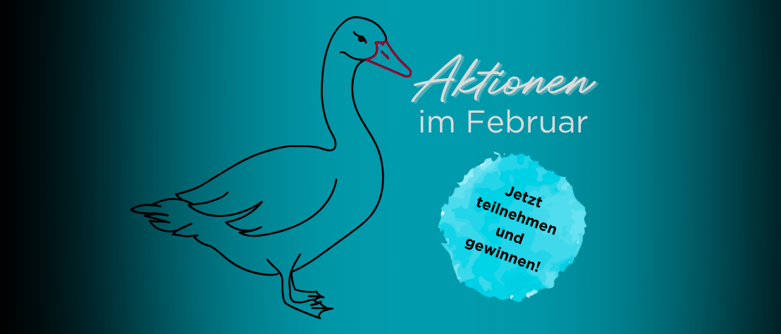 Schriftzug „Aktionen im Februar – jetzt teilnehmen und gewinnen!“, daneben ist eine Gans abgebildet